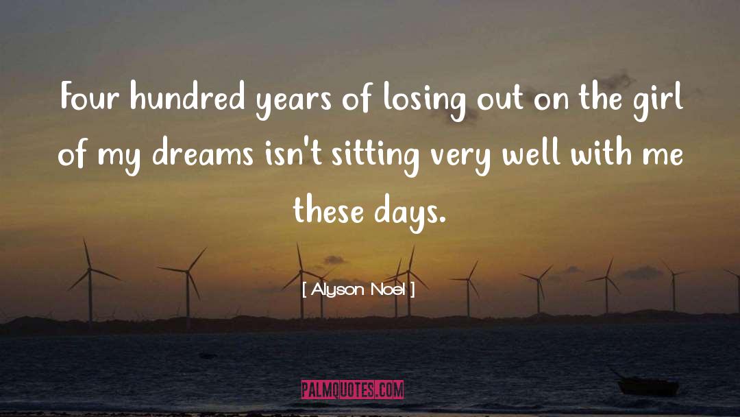 Girl Of My Dreams quotes by Alyson Noel