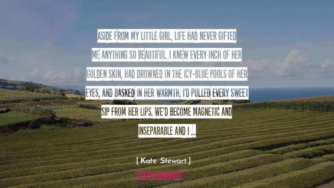 Girl Of My Dreams quotes by Kate  Stewart