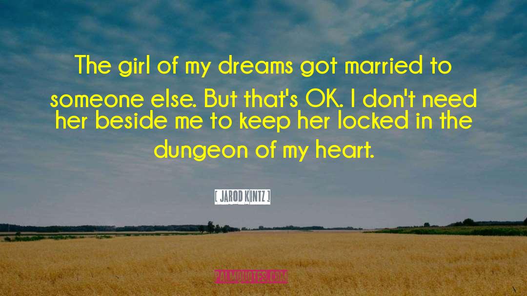 Girl Of My Dreams quotes by Jarod Kintz