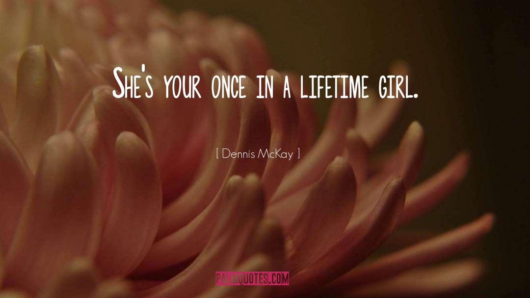 Girl quotes by Dennis McKay