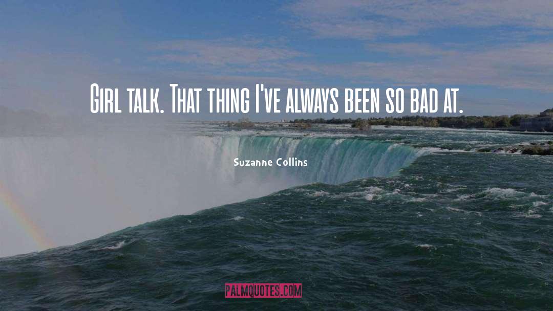 Girl Talk quotes by Suzanne Collins