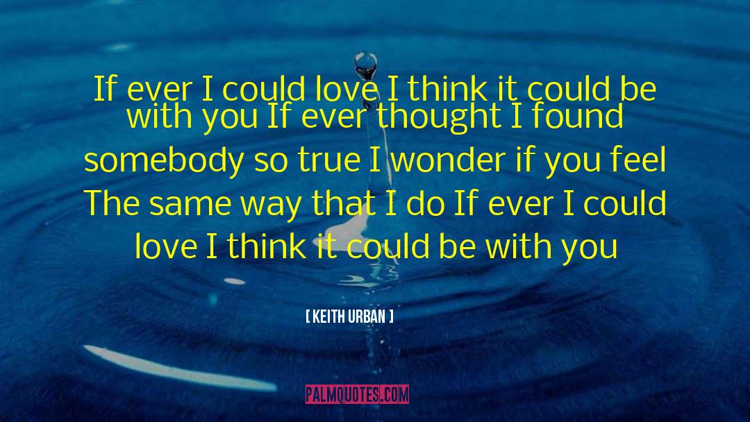 Girl That I Love quotes by Keith Urban