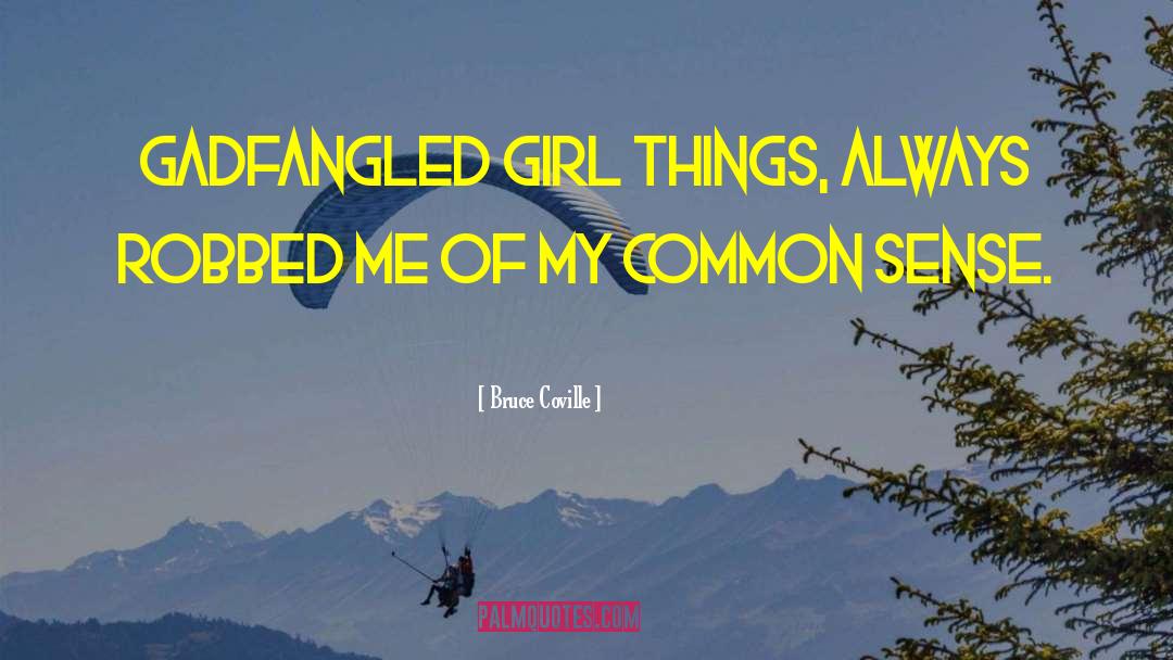 Girl Thing quotes by Bruce Coville
