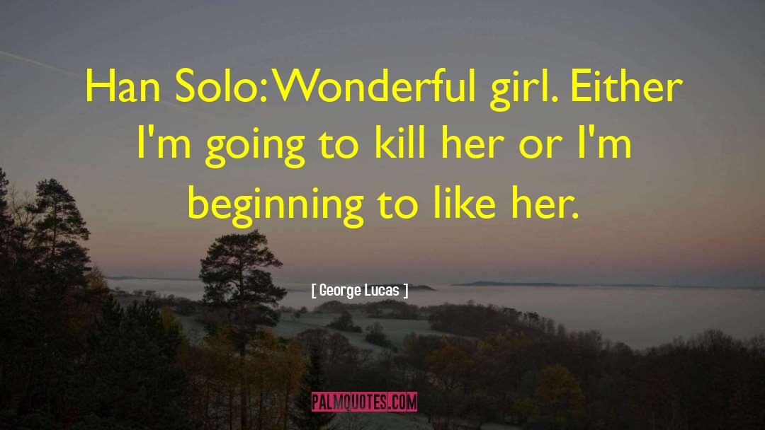Girl Warrior quotes by George Lucas