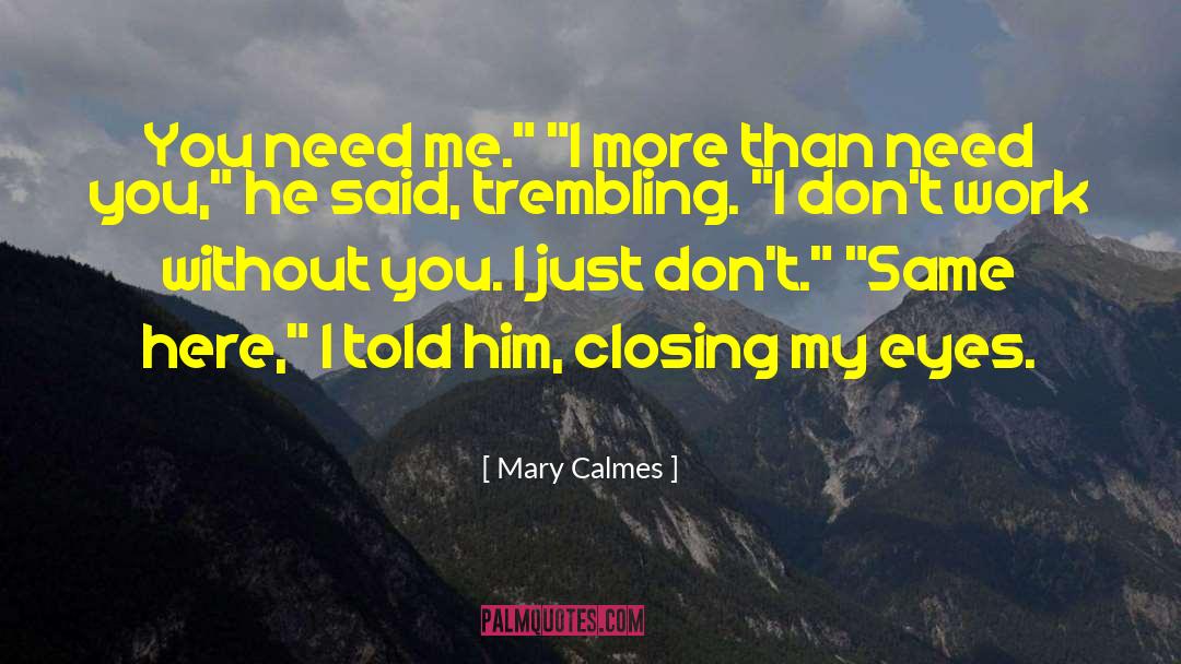 Girl You Dont Need Him quotes by Mary Calmes