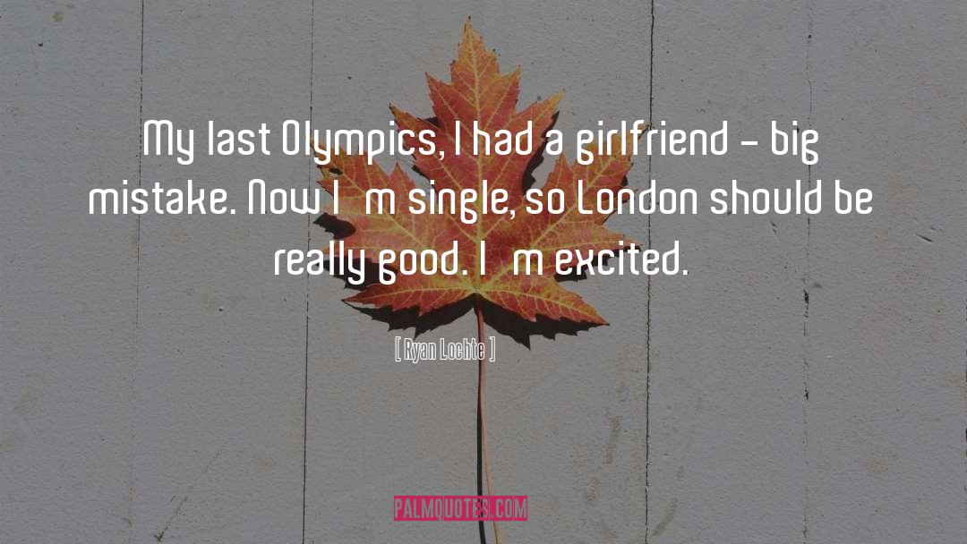 Girlfriend quotes by Ryan Lochte