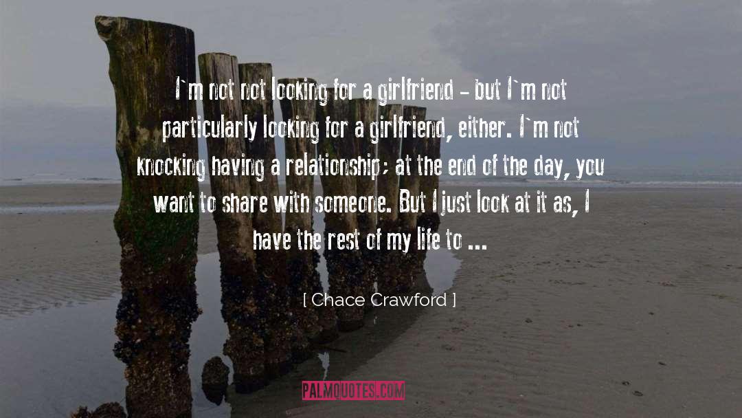 Girlfriend quotes by Chace Crawford