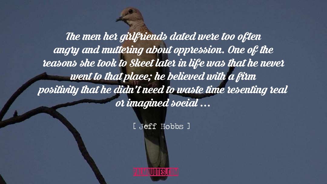 Girlfriends quotes by Jeff Hobbs