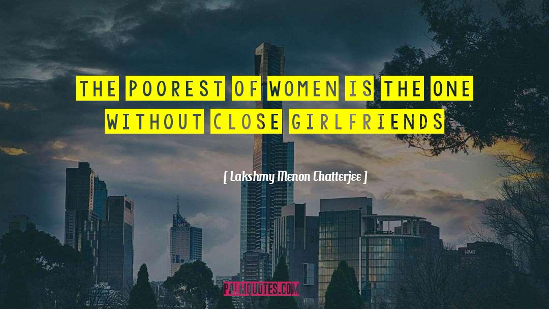 Girlfriends quotes by Lakshmy Menon Chatterjee