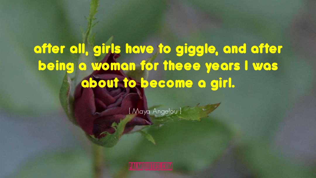 Girlhood quotes by Maya Angelou