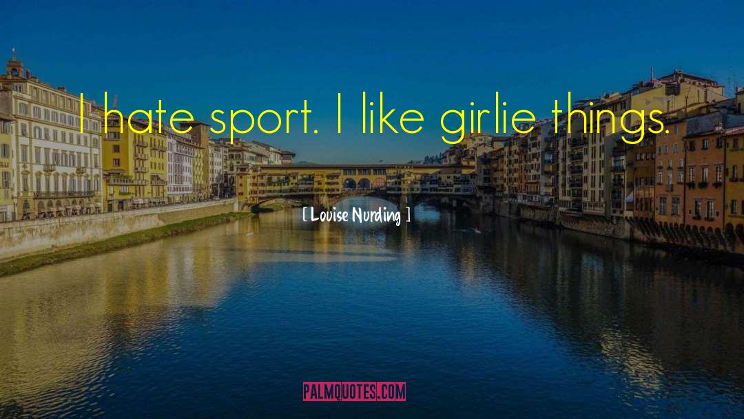 Girlie quotes by Louise Nurding