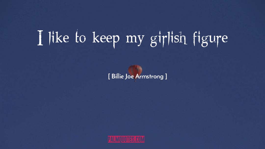 Girlish quotes by Billie Joe Armstrong