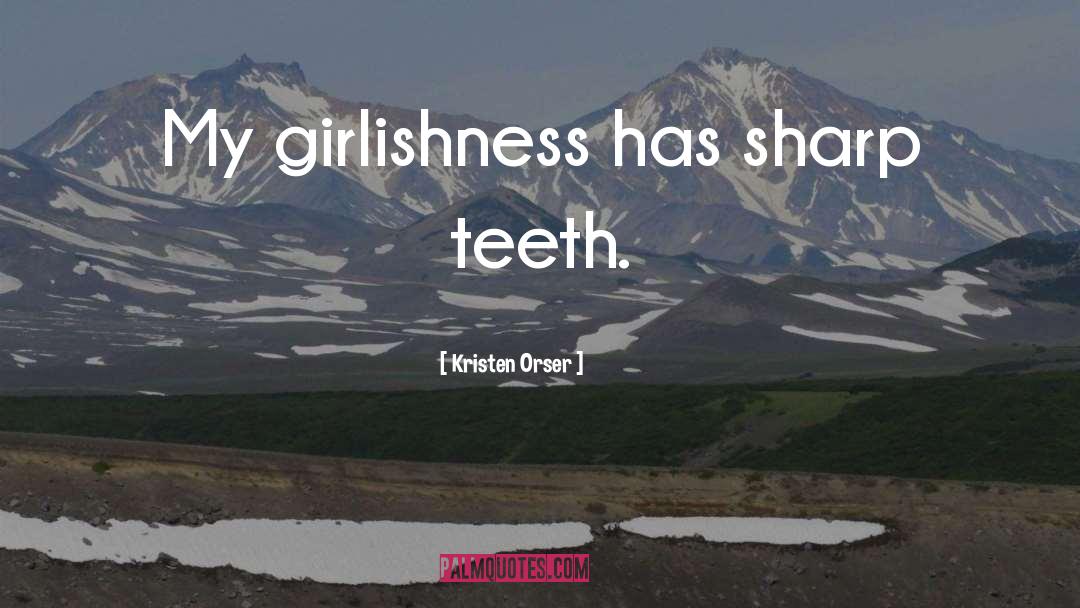 Girlishness Tg quotes by Kristen Orser