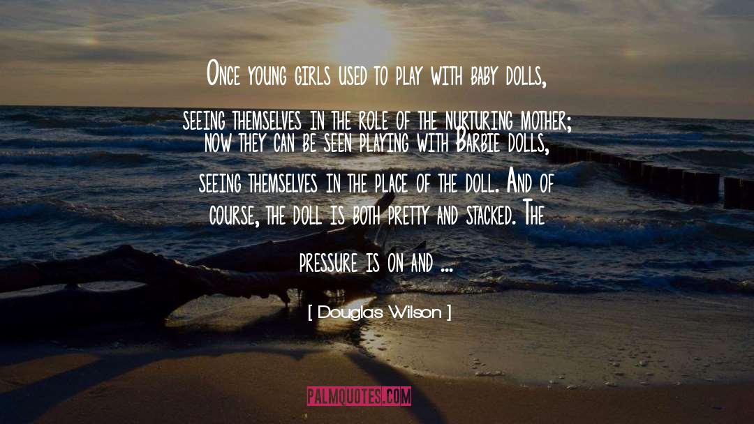 Girls quotes by Douglas Wilson