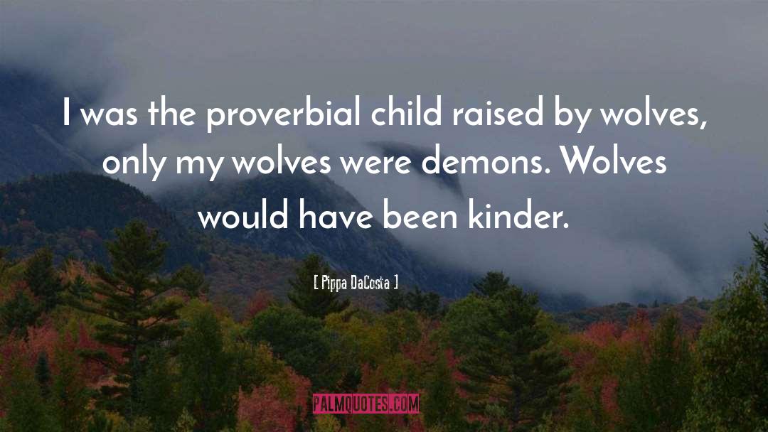 Girls Raised By Wolves quotes by Pippa DaCosta