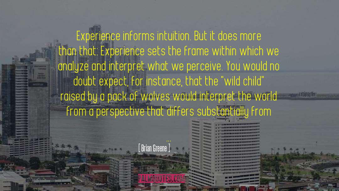 Girls Raised By Wolves quotes by Brian Greene