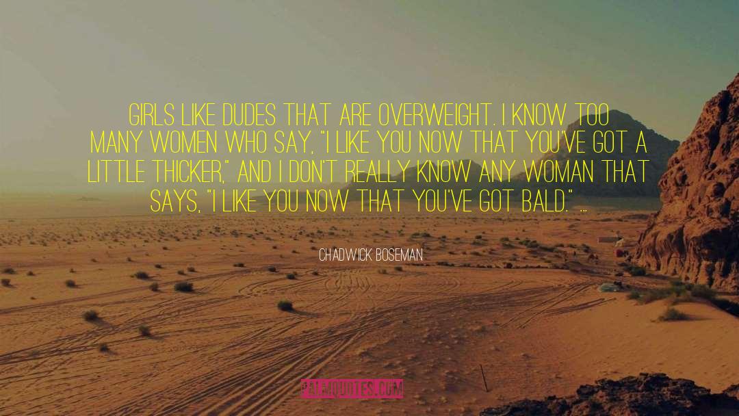 Girls Really Hanged quotes by Chadwick Boseman