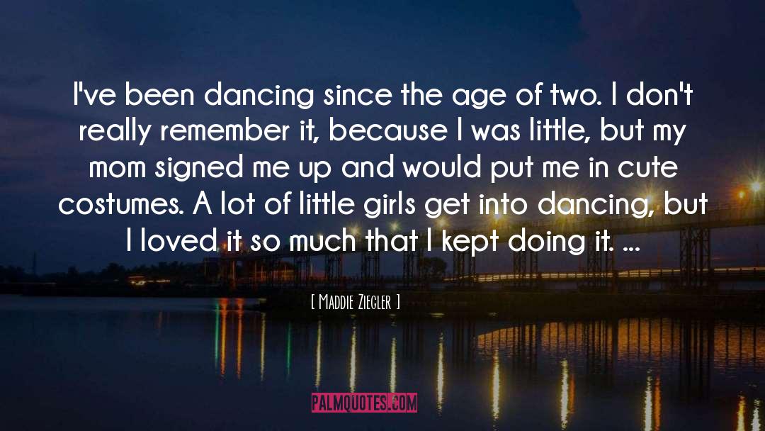 Girls Really Hanged quotes by Maddie Ziegler