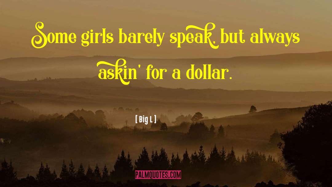 Girls Wants quotes by Big L