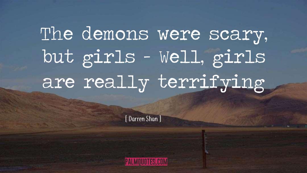 Girls Wants quotes by Darren Shan