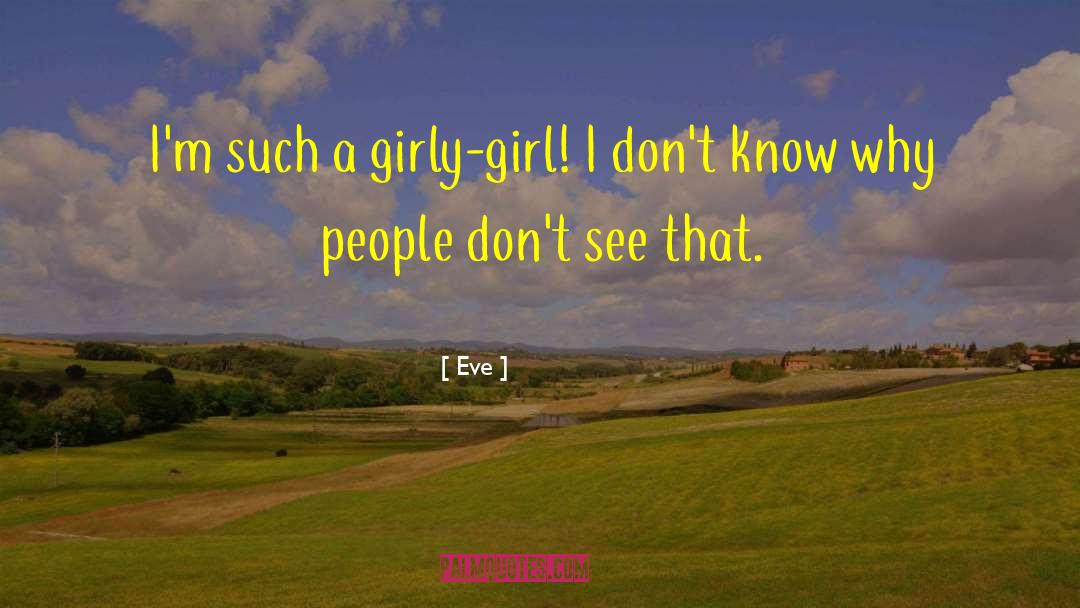 Girly Girl quotes by Eve