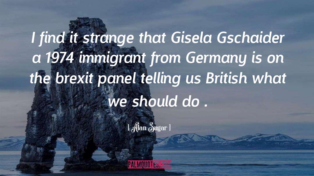 Gisela quotes by Alan Sugar