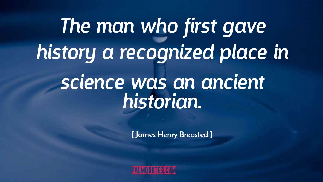 Gishwhes Historian quotes by James Henry Breasted