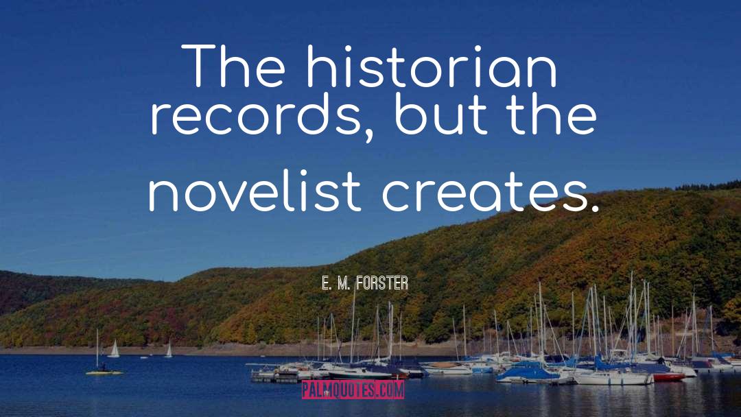 Gishwhes Historian quotes by E. M. Forster
