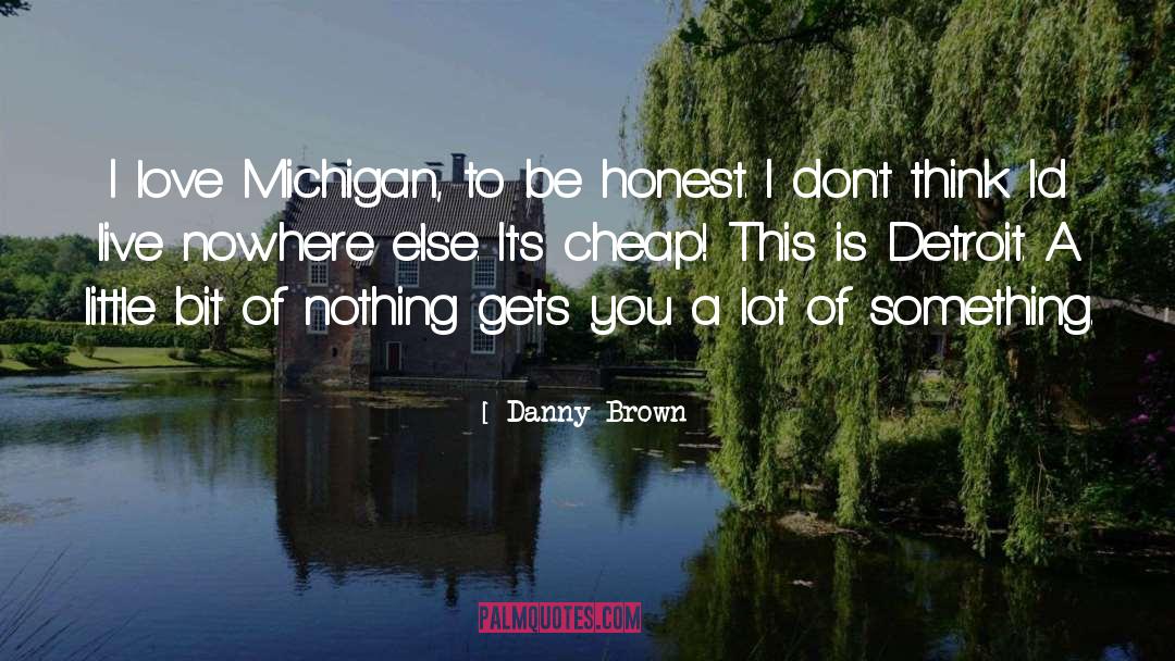 Gitchel Michigan quotes by Danny Brown