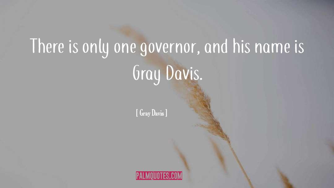Giunchigliani For Governor quotes by Gray Davis