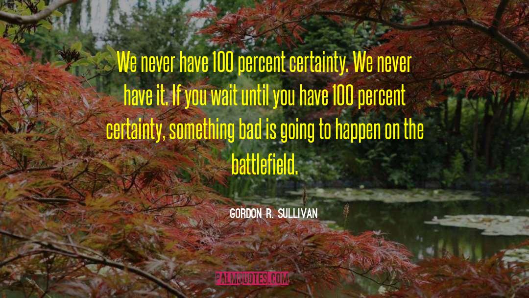 Give 100 Percent quotes by Gordon R. Sullivan