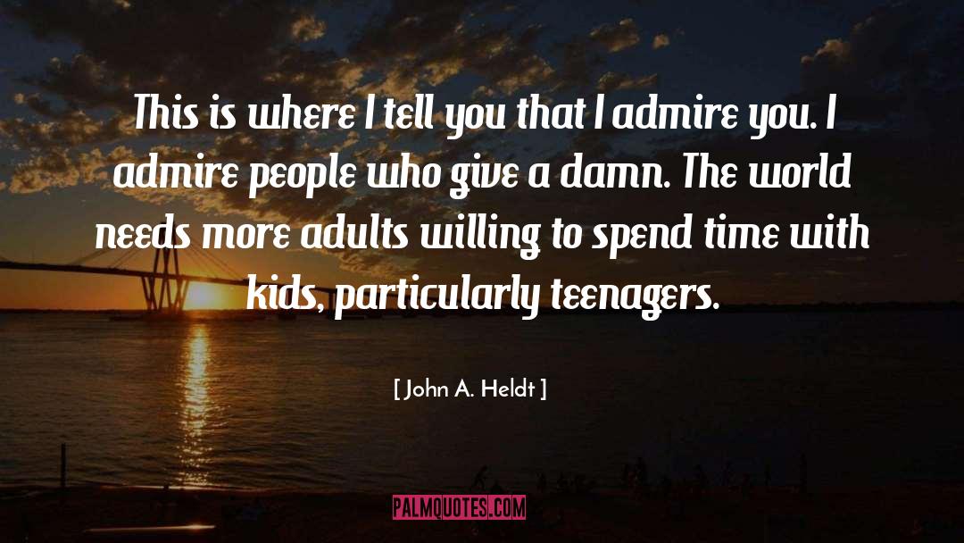 Give A Damn quotes by John A. Heldt
