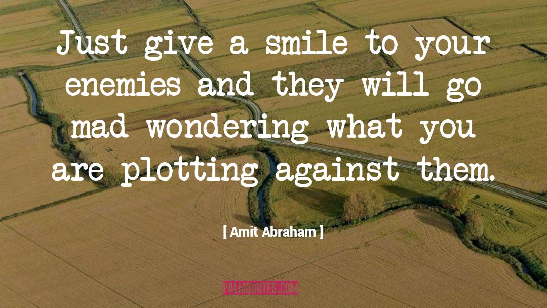 Give A Smile quotes by Amit Abraham