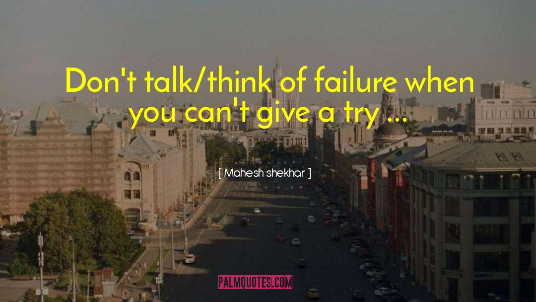 Give A Try quotes by Mahesh Shekhar