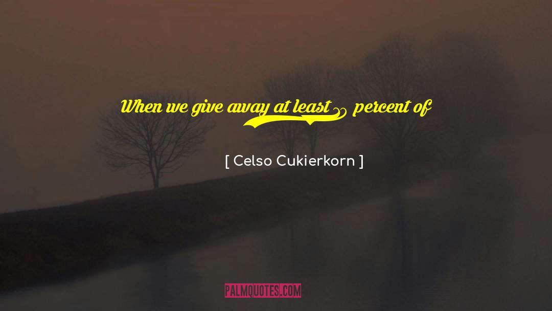 Give Away quotes by Celso Cukierkorn