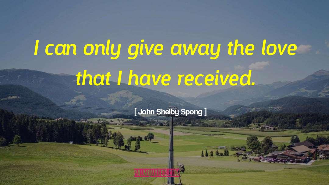 Give Away quotes by John Shelby Spong