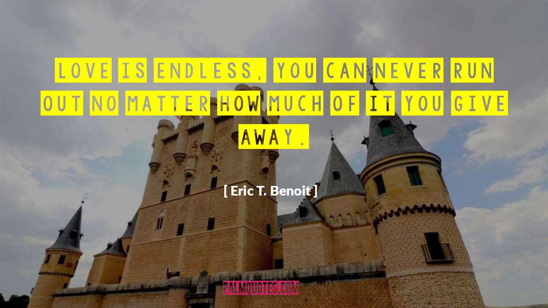 Give Away quotes by Eric T. Benoit