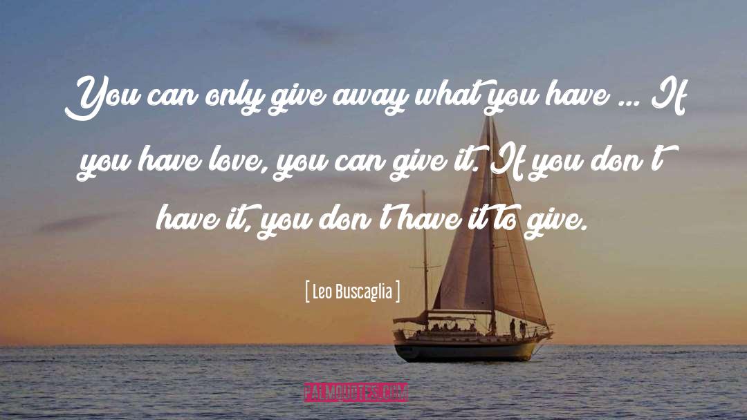 Give Away quotes by Leo Buscaglia