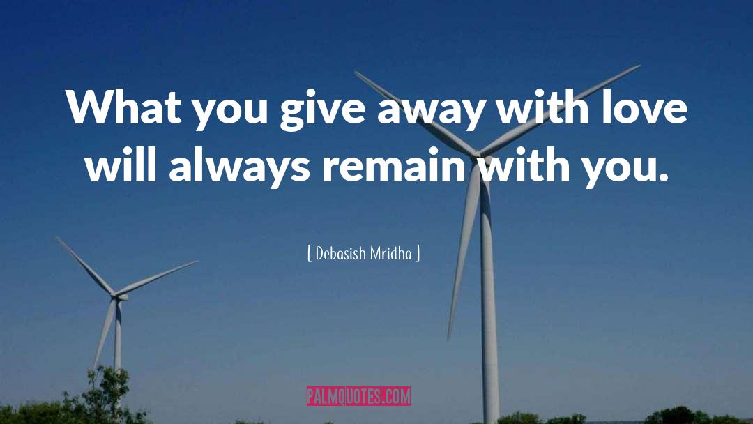 Give Away With Love quotes by Debasish Mridha