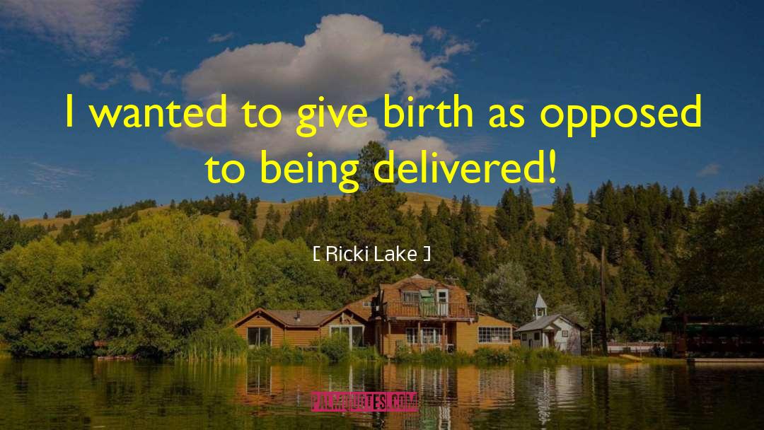 Give Birth quotes by Ricki Lake