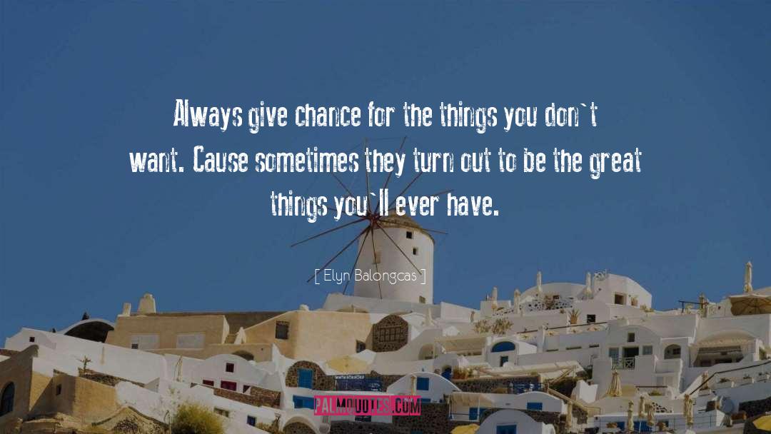 Give Chance quotes by Elyn Balongcas