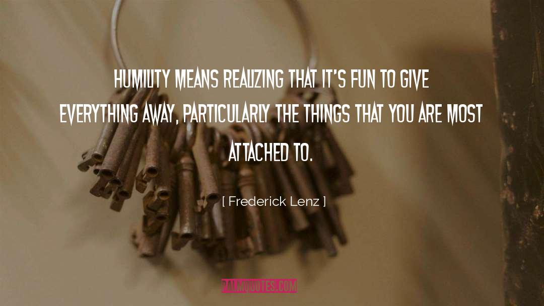 Give Everything Away quotes by Frederick Lenz