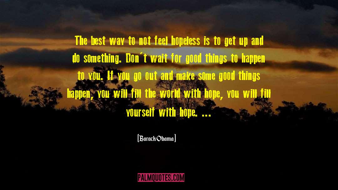 Give Good Things quotes by Barack Obama