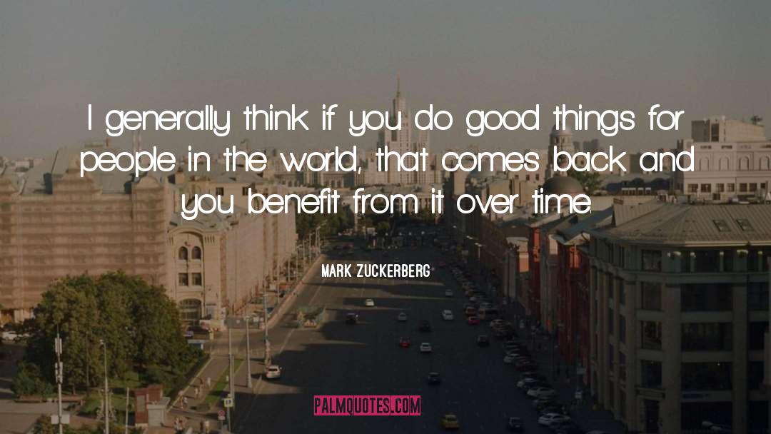 Give Good Things quotes by Mark Zuckerberg