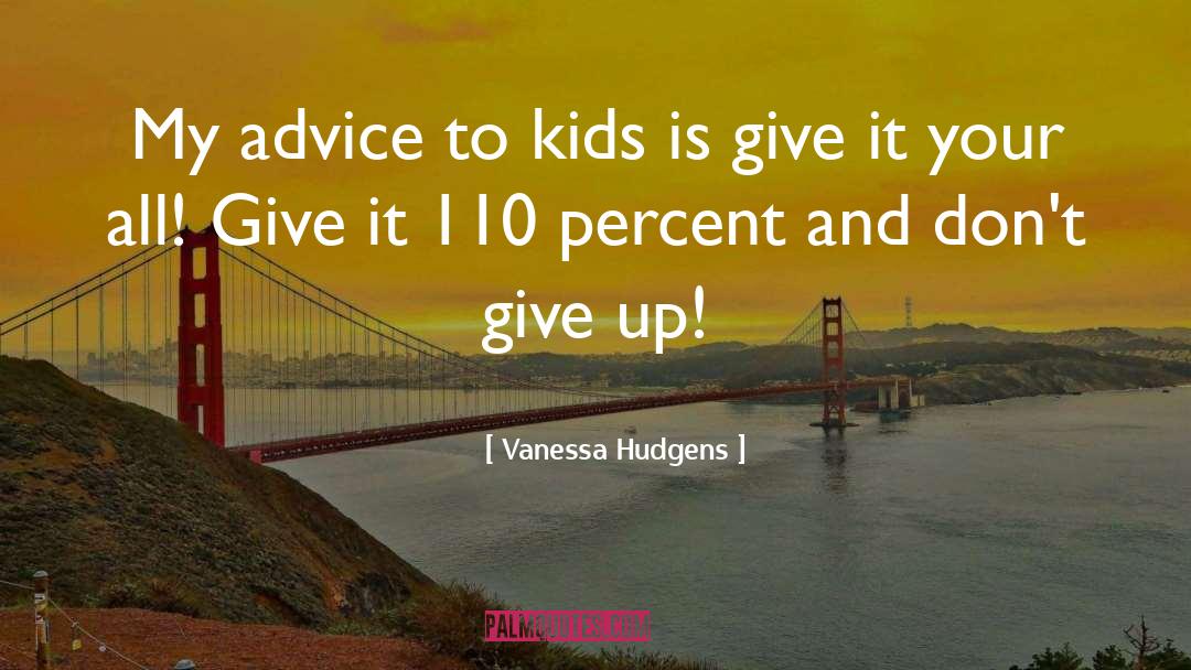 Give It Your All quotes by Vanessa Hudgens