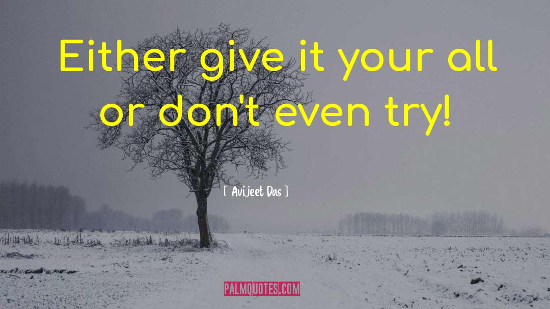 Give It Your All quotes by Avijeet Das