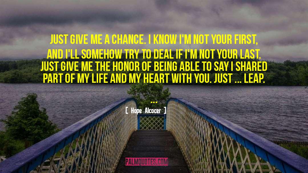 Give Me A Chance quotes by Hope Alcocer
