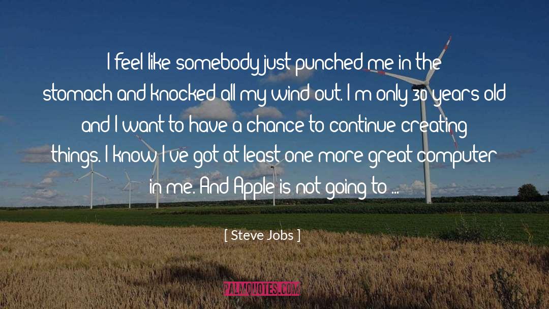 Give Me A Chance quotes by Steve Jobs