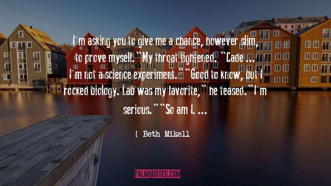 Give Me A Chance quotes by Beth Mikell