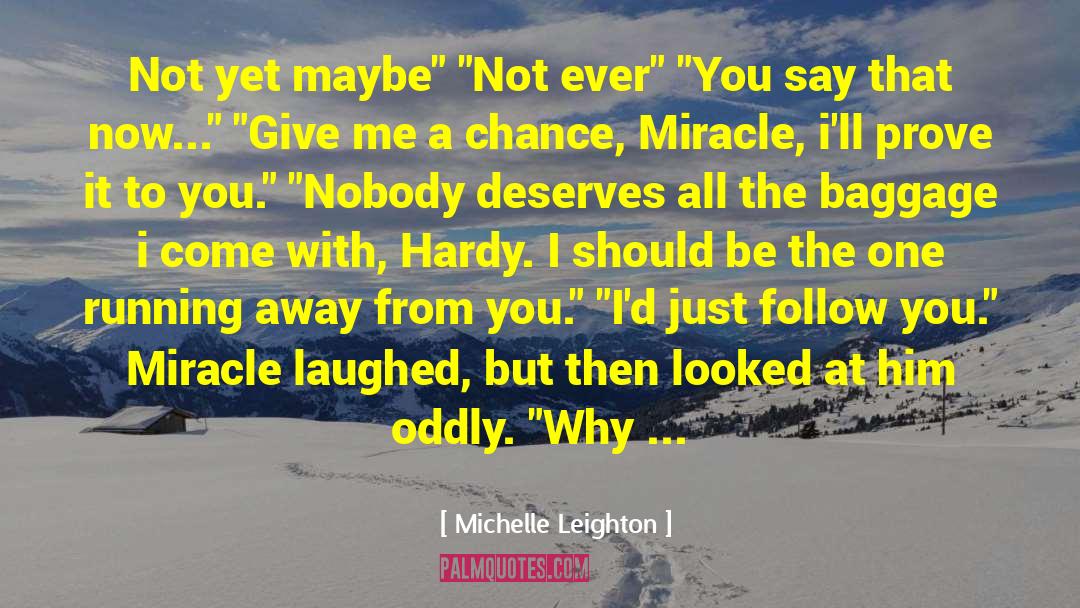 Give Me A Chance quotes by Michelle Leighton